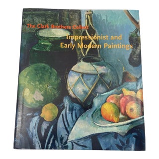 The Clark Brothers Collect Impressionists and Early Modern Painting Hardcover For Sale