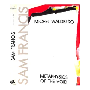 "Sam Francis: Metaphysics of the Void" 2000 Waldberg, Michel