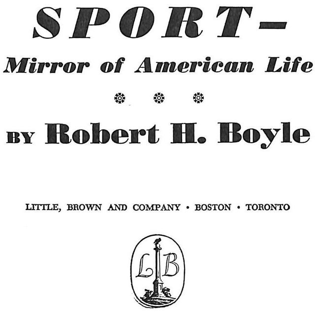 BOYLE, Robert H. [293] pp. Little, Brown and Company 1963 First Edition 8 3/8" x 6" Jacket design by Paul Bacon Through...