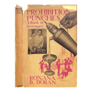 "Prohibition Punches: A Book of Beverages" 1930 Doran, Roxana B.