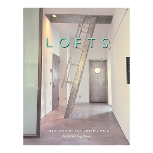 Lofts: New Design for Urban Living by Felicia Isenberg Molnar