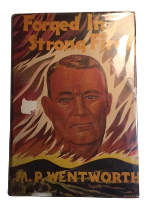 Forged in Strong Fires M. P. Wentworth 1948
