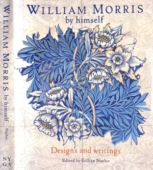 "William Morris by Himself: Designs and Writings" 1988 Naylor, Gillian