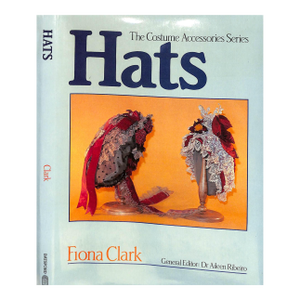 "Hats: The Costume Accessories Series" 1985 Clark. Fiona