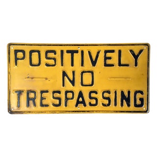 Positively No Trespassing Vintage Metal Sign For Sale