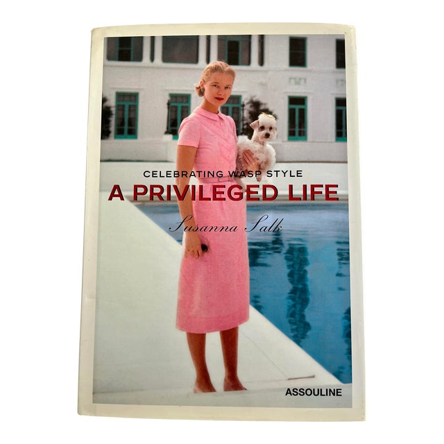 2007 A Privileged Life Celebrating Wasp Style Book, by Susanna Salk