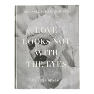 Alexander McQueen - Love Looks Not With the Eyes