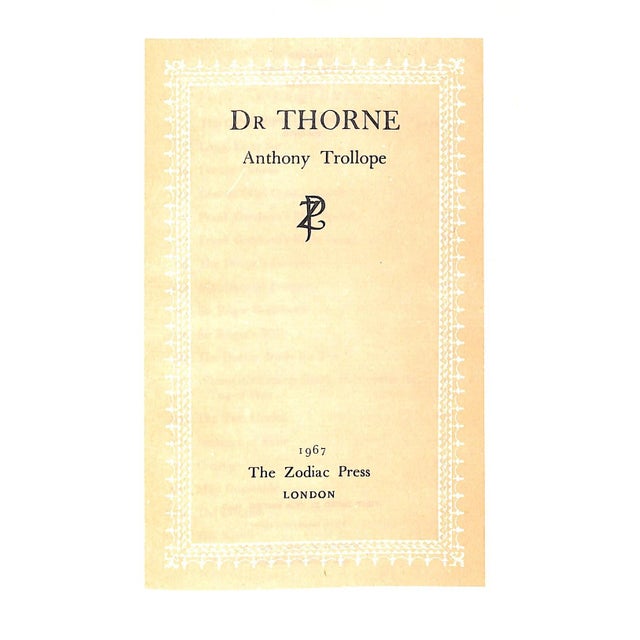 TROLLOPE, Anthony [510] pp. The Zodiac Press 1967 8 1/4" x 5 1/2" Jacket design by John Sargeant Doctor Thorne is a novel...