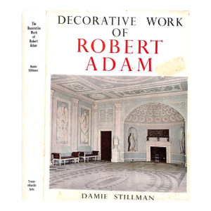 "Decorative Work of Robert Adam" 1966 Stillman, Damie