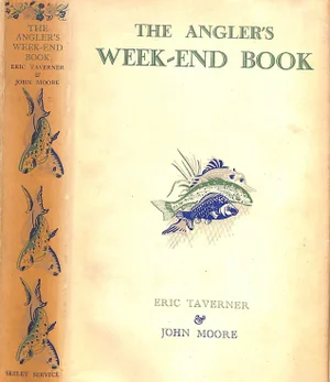 "The Angler's Week-End Book" 1949 Tavener, Eric & Moore, John