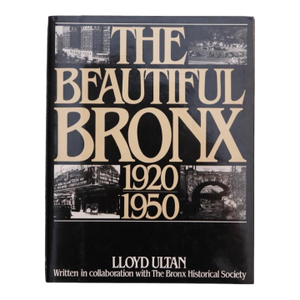 The Beautiful Bronx 1920-1950 by Lloyd Ultan