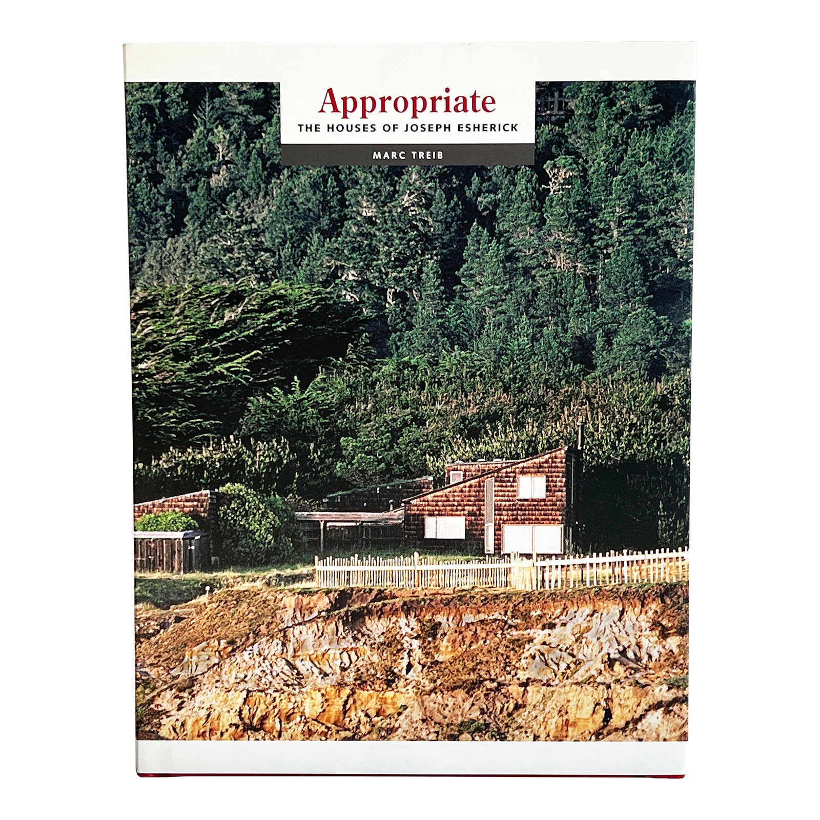 Appropriate: The Houses of Joseph Esherick – A Study of California Modernism Coffee Table Book