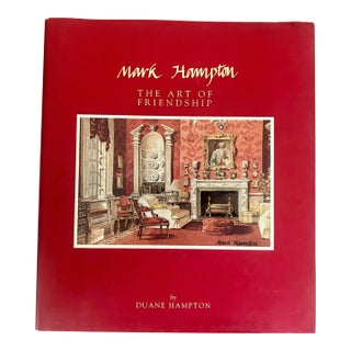 Mark Hampton: The Art of Friendship by Duane Hampton, 1st Printing Signed For Sale