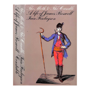 "The Moth and the Candle a Life of James Boswell" 1984 Finlayson, Iain