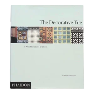 The Decorative Tile in Architecture and Interiors