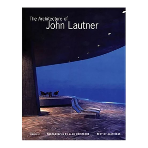 "The Architecture of John Lautner" by Alan Hess (Author), Alan Weintraub (Photographer)