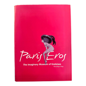 Paris Eros the Imaginary Museum of Eroticism – Vintage Erotic Art Book, Paris Burlesque, Risqué French Illustrations, Museum Collection