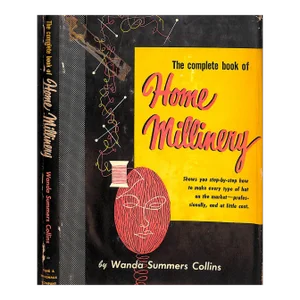 "The Complete Home Millinery" 1951 Collins, Wanda Summers