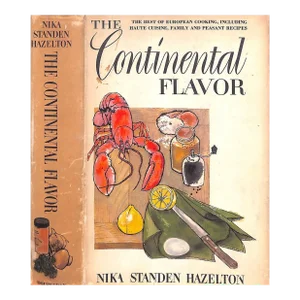 "The Continental Flavor a Cookbook: The Best of European Cooking, Including Haute Cuisine, Family and Peasant Recipes" 1961 Hazelton, Nika Standen