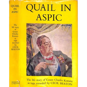 "Quail in Aspic: The Life Story of Count Charles Korsetz" 1962 Beaton, Cecil