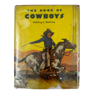 The Book of Cowboys by Holling C. Holling 1932 Book Western