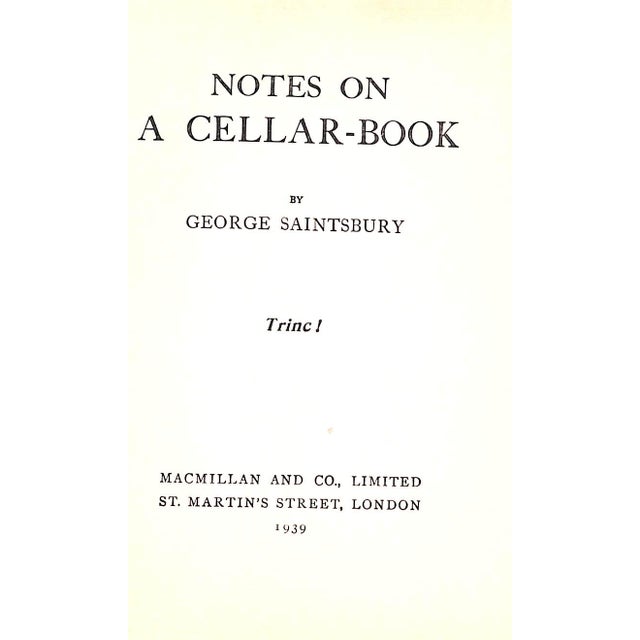 SAINTSBURY, George [227] pp. Macmillan and Co, Limited 1939 7" x 5 1/4" George Saintsbury's classic Notes on a Cellar-Book...