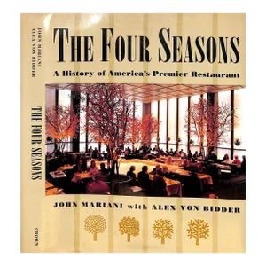 "The Four Seasons: A History of America's Premier Restaurant" 1994 Mariani, John With Alex Von Bidder