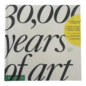 30,000 Years of Art: The Story of Human Creativity Across Time and Space - First Edition 2007