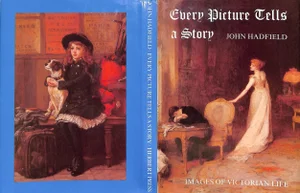 "Every Picture Tells a Story: Images of Victorian Life" 1985 Hadfield, John [Commentary By]