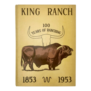 King Ranch 100 Years of Ranching 1853-1953 Book