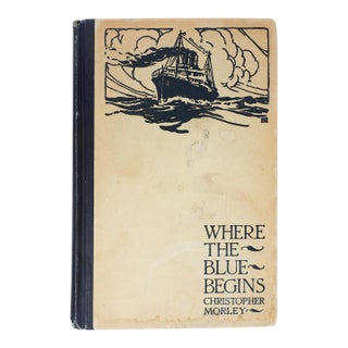 1922 Where the Blue Begins by Christopher Morley Book For Sale