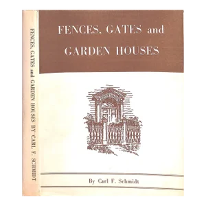 "Fences, Gates and Garden Houses" 1963 Schmidt, Carl F. (Inscribed)