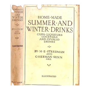 "Home-Made Summer and Winter Drinks" 1930 Steedman, m.e. And Senn, C. Herman
