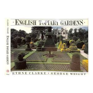 "English Topiary Gardens" 1988 Clarke, Ethne, Wright, George