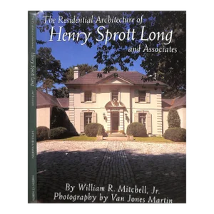 "The Residential Architecture of Henry Sprott Long and Associates" 1991 Mitchell, William R. Jr.