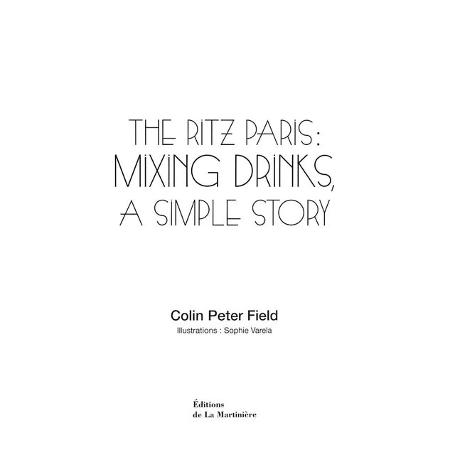 Traditional "The Ritz Paris: Mixing Drinks, a Simple Story" 2010 Field, Colin Peter For Sale - Image 3 of 11