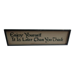 Vintage 'Enjoy Yourself It Is Later Than You Think' Green and White Sign For Sale