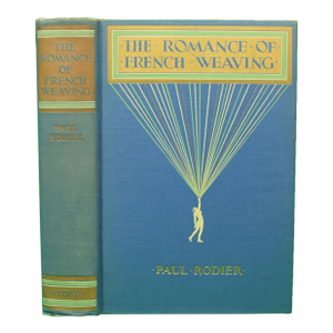 "The Romance of French Weaving" 1931 Rodier, Paul