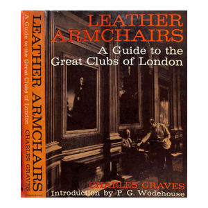 "Leather Armchairs: A Guide to the Great Clubs of London" 1964 Graves, Charles