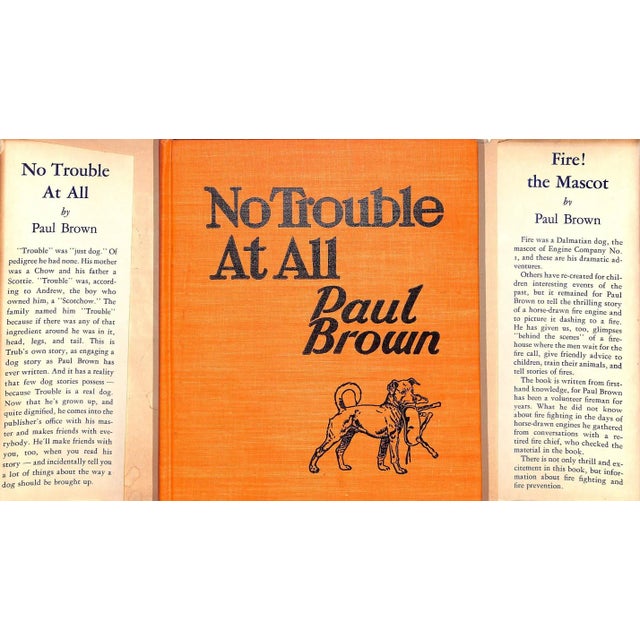 BROWN, Paul [126] pp. Charles Scribner's Sons 1940 First Edition 8 1/4" x 6 3/4" "Trouble" was "just dog." Of pedigree he...