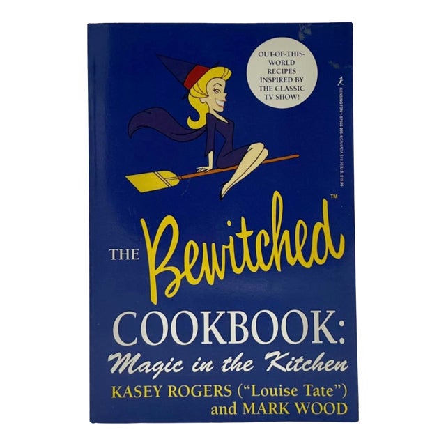 The Bewitched Cookbook: Magic in the Kitchen by Kasey Rogers & Mark Wood 1996 For Sale