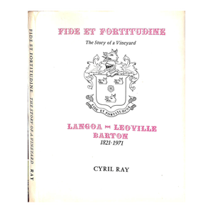 "Fide Et Fortitudine: The Story of a Vineyard: Langoa-Leoville Barton" 1971 Ray, Cyril