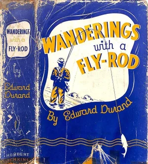 "Wanderings With a Fly-Rod" Book 1938 Durand, Edward