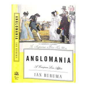 "Anglomania: A Eurpean Love Affair" 1998 Buruma, Ian