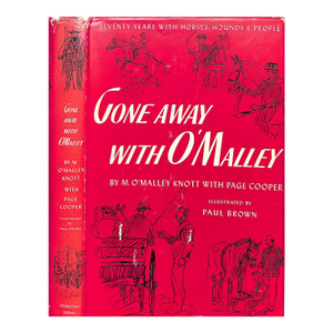 "Gone Away With O'Malley: Seventy Years With Horses, Hounds & People" 1946 Knott, M. O'Malley