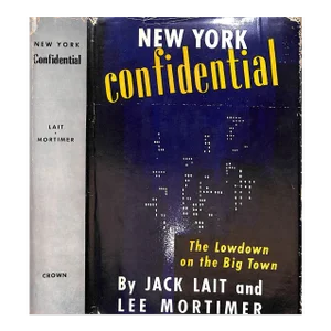 "New York: Confidential!" 1951 Lait, Jack and Mortimer, Lee