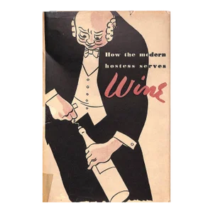 "How the Modern Hostess Serves Wine" 1934 Ozias, Blake [Editor]
