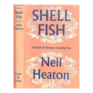 "Shell Fish: A Book of Recipes" 1952 Heaton, Nell