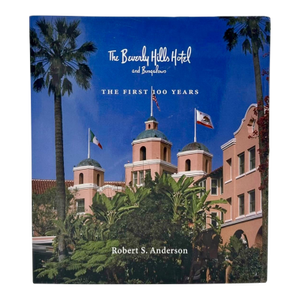 The Beverly Hills Hotel & Bungalows the First 100 Years Robert S. Anderson Book