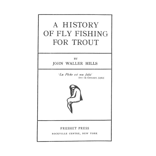 HILLS, John Waller [244] pp. Freshet Press In publisher's slipcase 1971 8 7/8" x 5 7/8" A History of Fly Fishing for Trout...